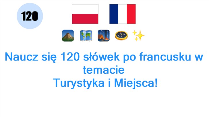 Naucz się 120 słówek po francusku w temacie: Turystyka i Miejsca!